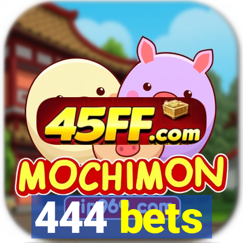 444 bets